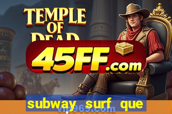 subway surf que ganha dinheiro link